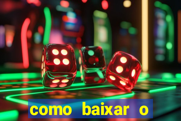 como baixar o aplicativo estrela bet